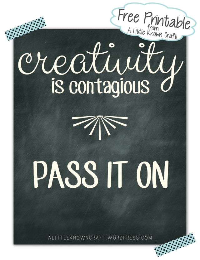 Creativity is Contagious, Pass it On - Free Printable from A Little Known Craft